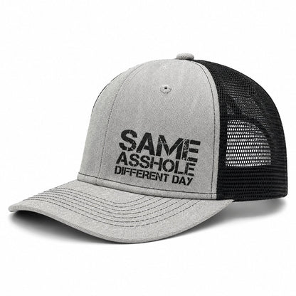SAME ASSHOLE DIFFERENT DAY Truck Hat