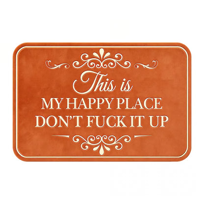🔥Funny “This Is My Happy Place Don’t F*ck It Up” new doormat🤣