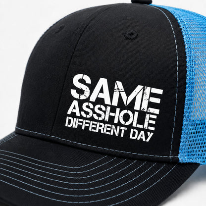 SAME ASSHOLE DIFFERENT DAY Truck Hat