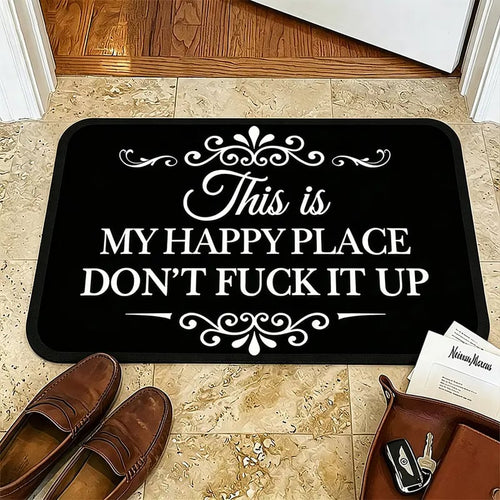 🔥Funny “This Is My Happy Place Don’t F*ck It Up” new doormat🤣